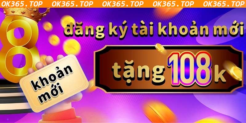 Khuyến Mãi OK365 - Top Những Ưu Đãi Hấp Dẫn Của OK365